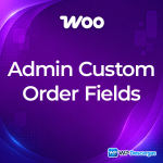 Admin Custom Order Fields for WooCommerce